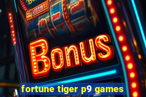 fortune tiger p9 games